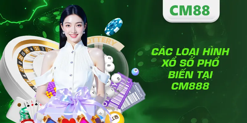 XỔ SỐ 2 Các loại hình xổ số phổ biến tại CM888