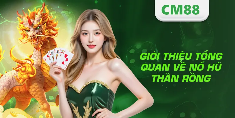 Nổ Hũ Thần Rồng – Game Slot Siêu Hot Với Tỷ Lệ Thưởng Đỉnh Cao 2 Giới thiệu tổng quan về nổ hũ Thần Rồng