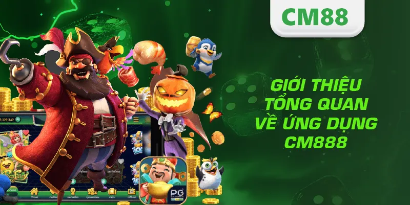 Tải App CM888 – Hướng Dẫn Cài Đặt Nhanh, An Toàn Và Hiệu Quả 2 Giới thiệu tổng quan về ứng dụng CM888