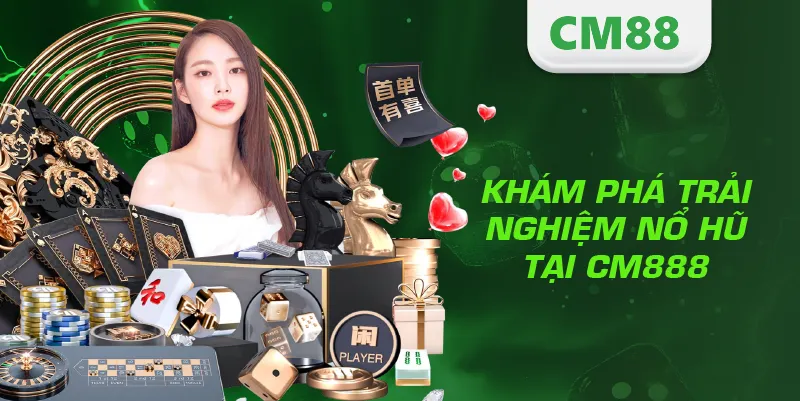 NỔ HŨ 1 Khám phá trải nghiệm nổ hũ tại CM888